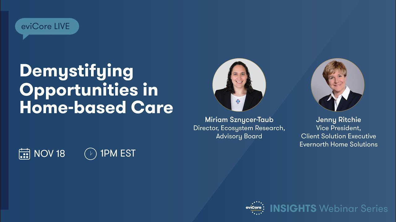 Demystifying Opportunities in Home-based Care | eviCore Webinar Series