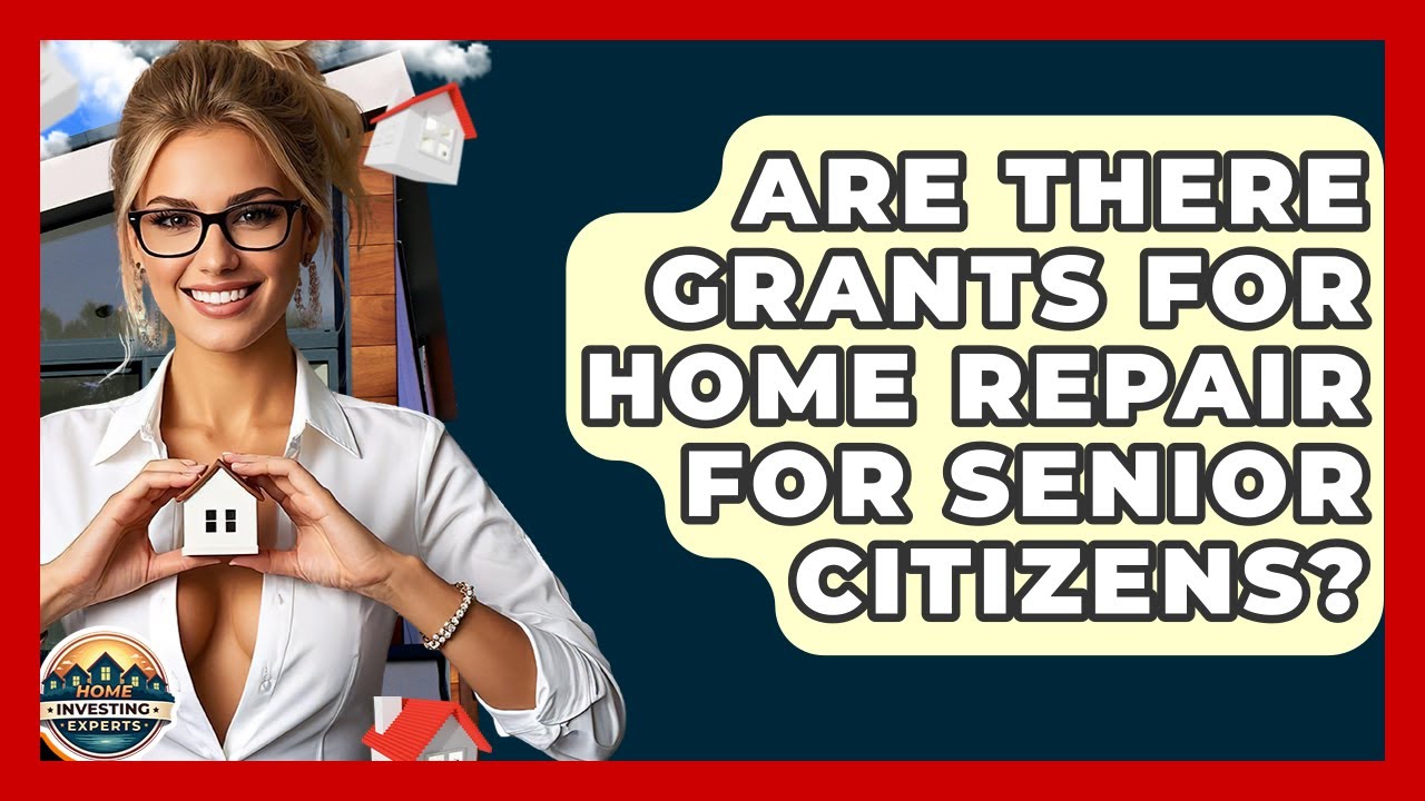 Are There Grants For Home Repair For Senior Citizens? - Home Investing Experts