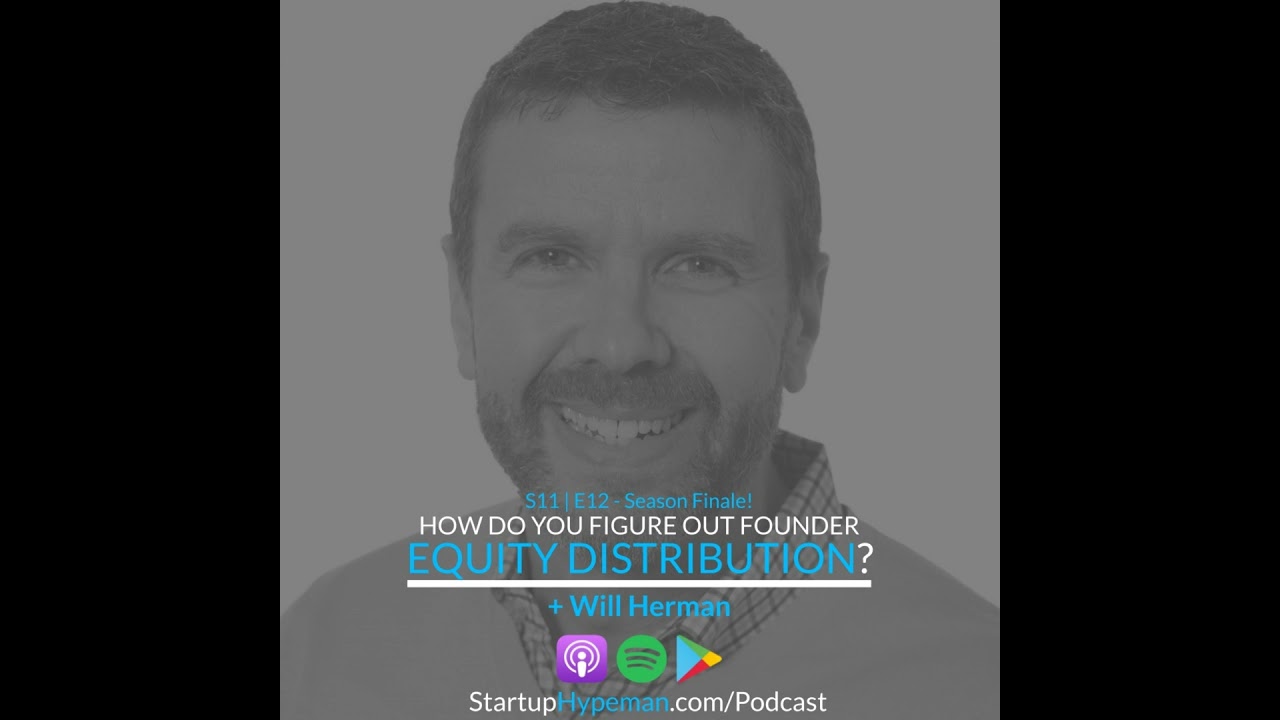 S11 E12 - Will Herman: How Do You Figure Out Equity Distribution? (Season Finale)