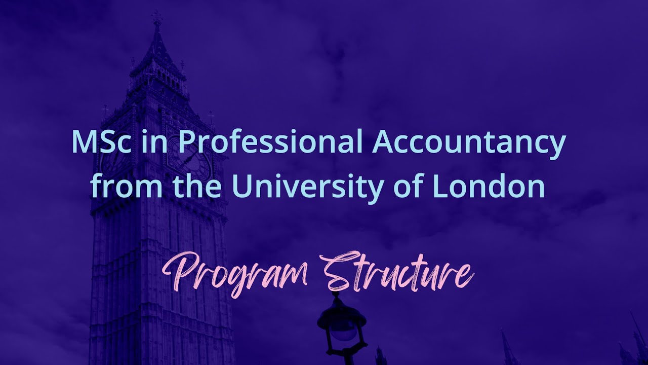 MSc in Professional Accountancy from the University of London | Program Structure