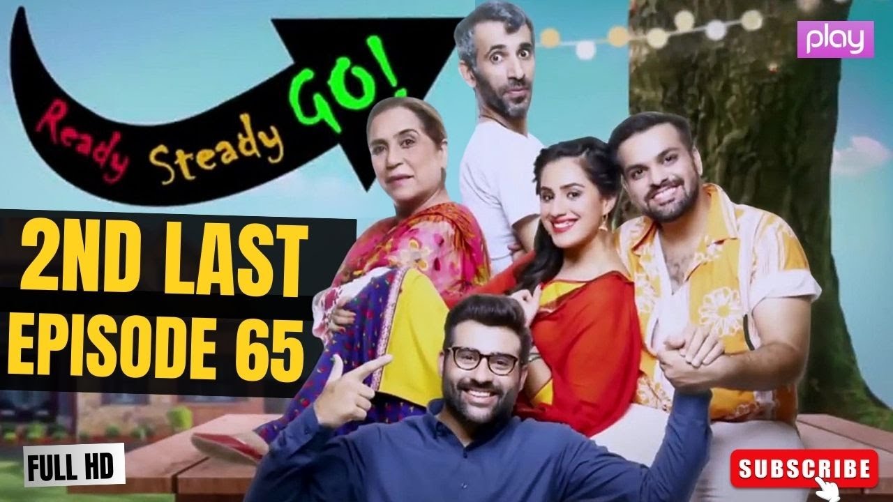 Ready Steady Go - 2nd Last Episode 65 | New Pakistani Drama | Comedy 2025
