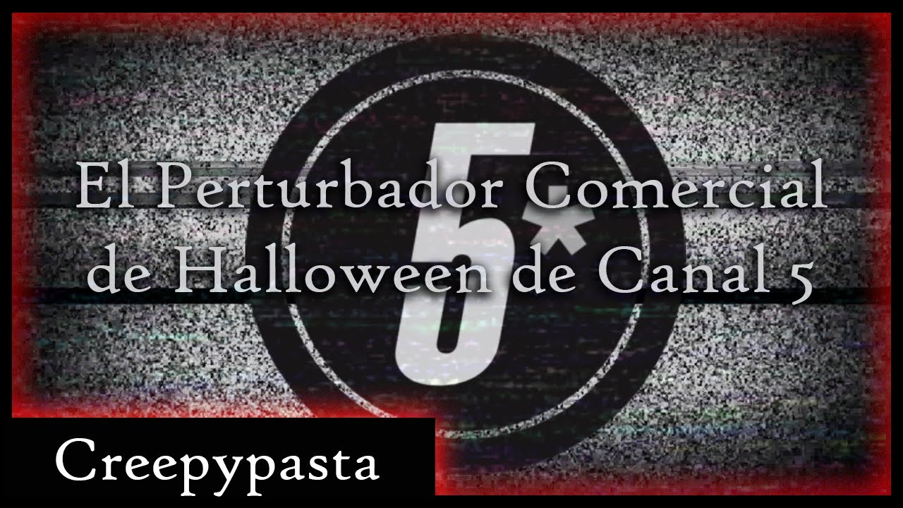 El Perturbador Comercial de Halloween de Canal 5 | Creepypasta [Daniel Cross]