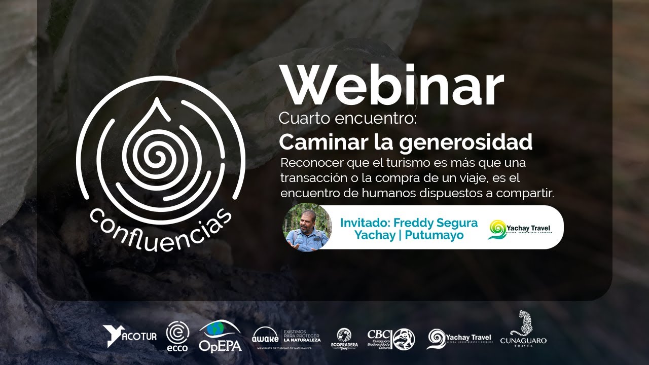 Confluencias | Webinar 4 - Caminar la generosidad con Freddy Segura, Yachay Travel | Putumayo