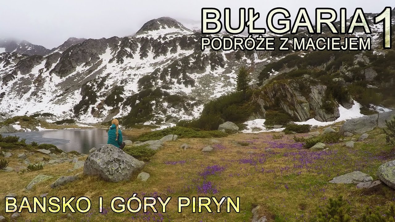 Bułgaria - Bansko i Góry Piryn - Zimowy Kurort Poza Sezonem i Wiosenne Próby Górskie (1/4)