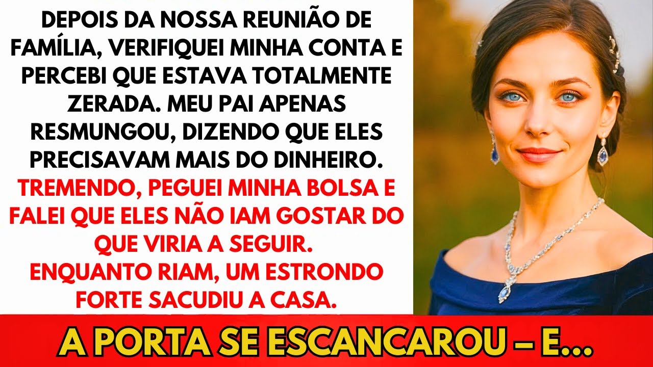 Após A Reunião Familiar, Minha Conta Estava Zerada. Meu Pai Disse: 