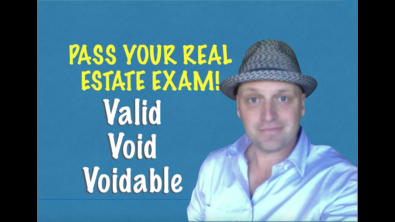 Void, Valid and Voidable.  Know the difference for your real estate exam!