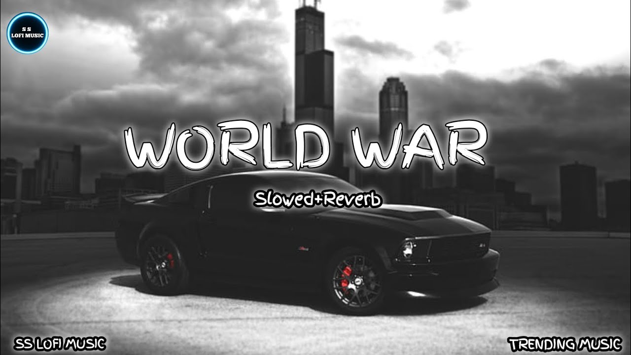 WORLD WAR - [Slowed+Reverb] | lofi songs
