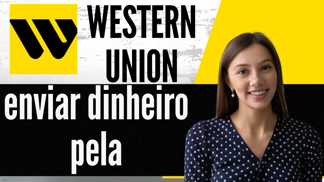 Como enviar dinheiro pela Western Union passo a passo