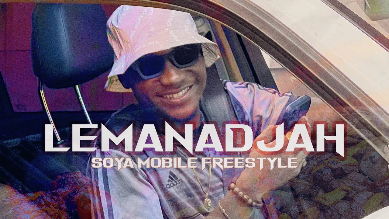 LEMANADJAH - Soya Mobile freestyle (VISUEL OFFICIEL)