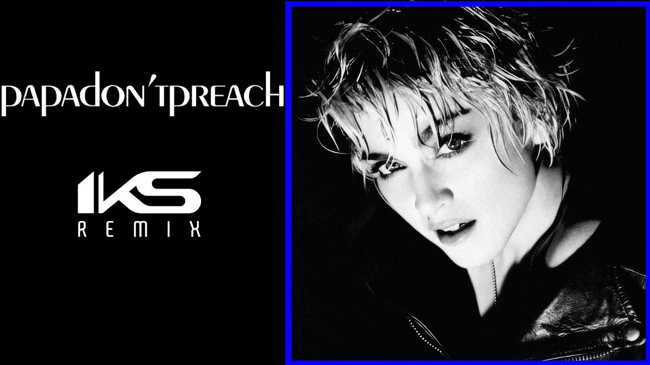 Madonna - Papa don't preach (IKS REMIX) @madonna