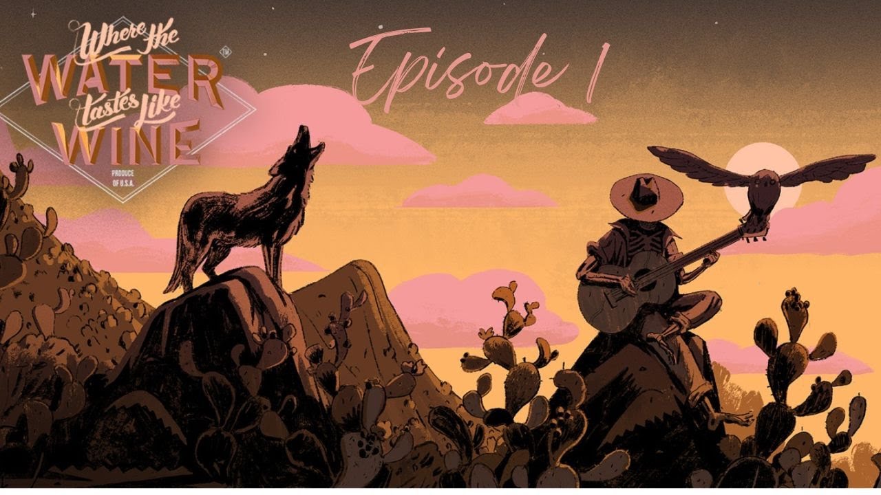 Where the Water tastes like Wine Episode 1: Der Beginn unserer Geschichte
