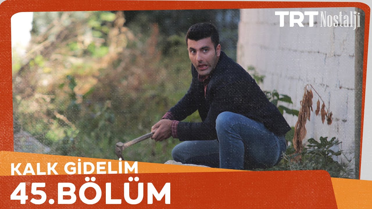Kalk Gidelim 45. Bölüm