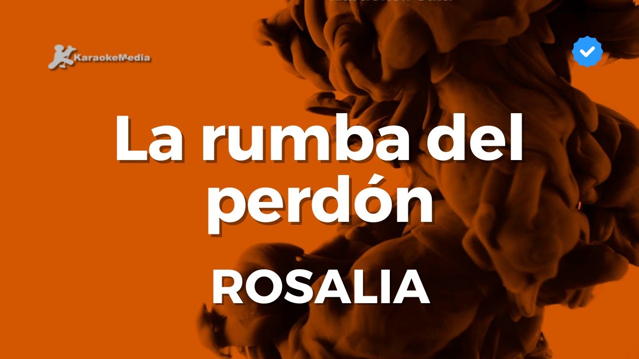Rosalia - La rumba del perdón (Karaoke instrumental) Letra