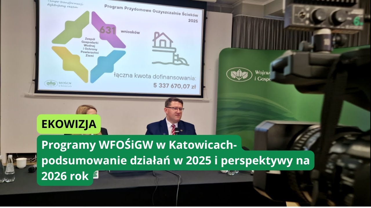 Eko Wizja marzec 2026. Programy WFOŚiGW w Katowicach - podsumowanie 2025 i perspektywy na 2026 rok.