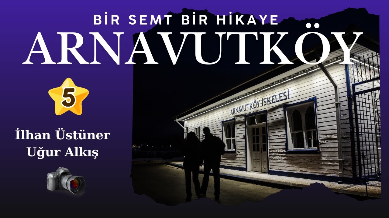 Arnavutköy - Bir Semt Bir Hikaye