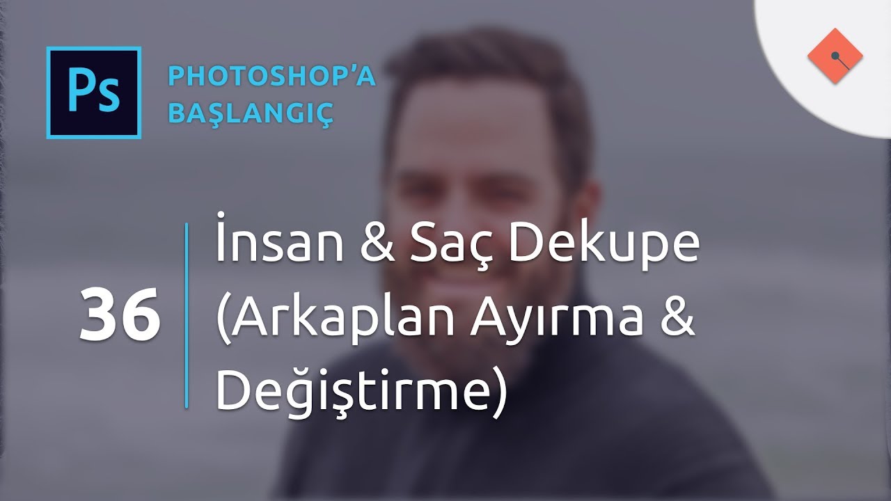 Photoshop Dersleri - Başlangıç #36 | İnsan & Saç Dekupe (Arkaplan Ayırma & Değiştirme)
