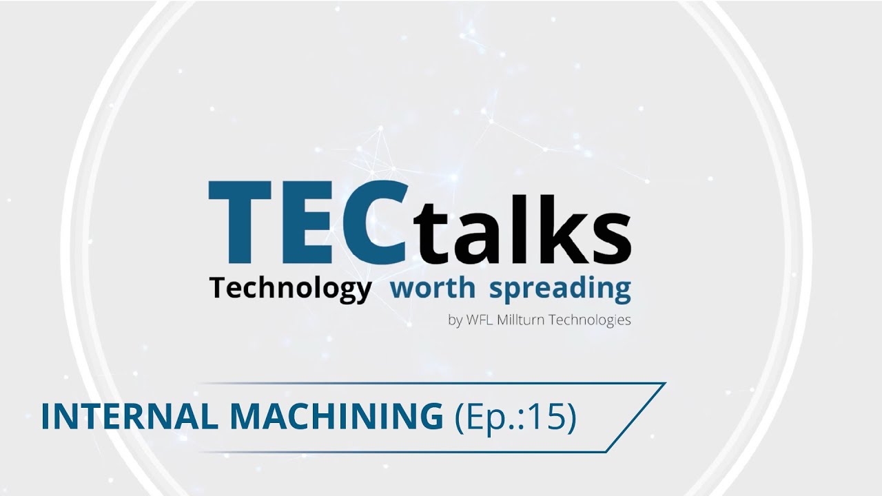 WFL TECtalks Episode 15: Internal machining with Stefan Voglhuber