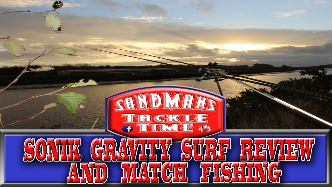 Sandmans Tackle Time Sonik Gravity Surf review + Match Fishing