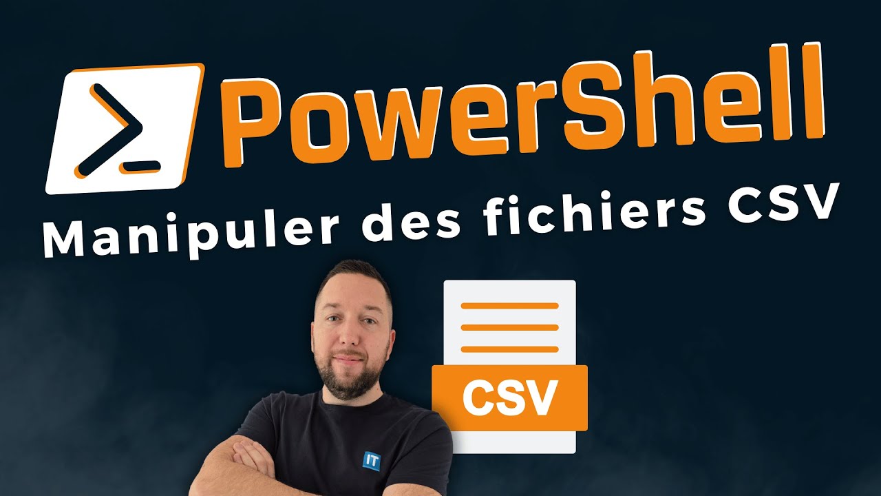 PowerShell : comment manipuler des fichiers CSV ?