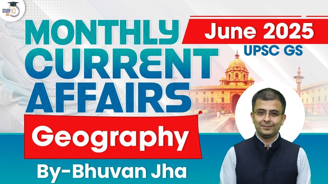 Monthly Current Affairs June 2025 | Geography Current Affairs By Bhuvan Jha