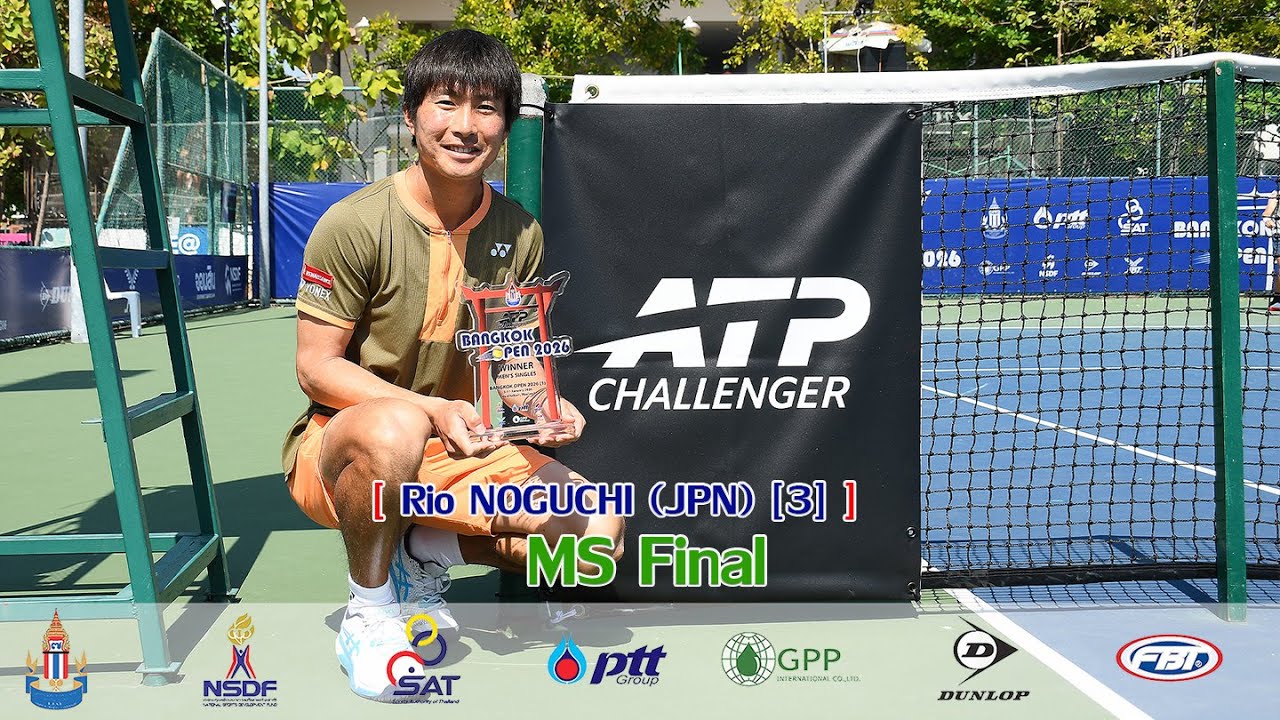 BANGKOK OPEN [1] 2026 MS Final - Rio NOGUCHI JPN 3 vs Marek GENGEL CZE