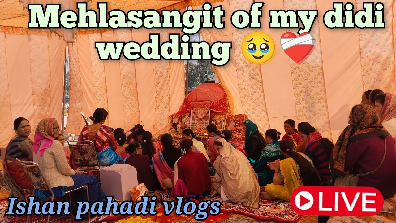 mehlasangit of my didi wedding 🥹❤️‍🩹| ishan pahadi vlogs is live |  #2