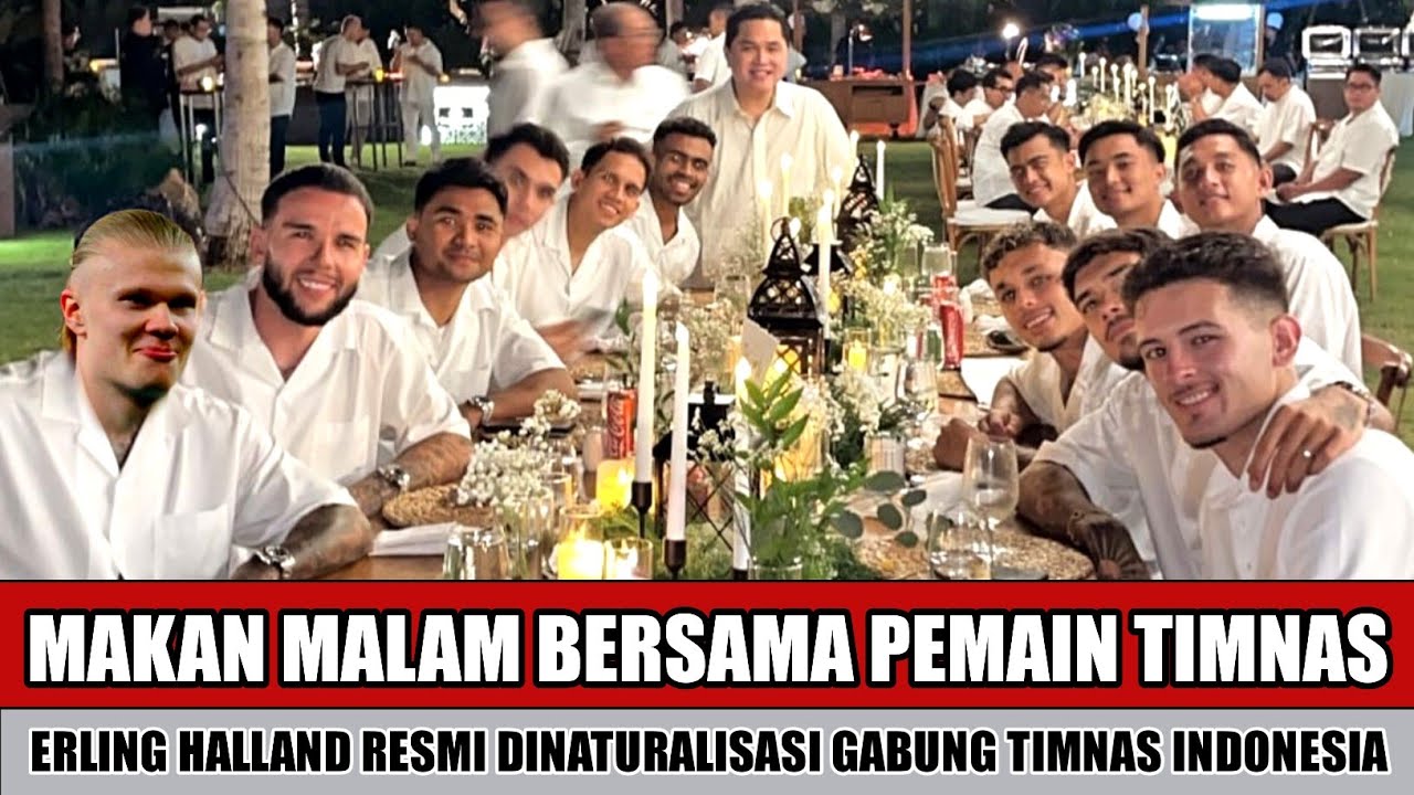 IKUT MAKAN MALAM BERSAMA~PARA PEMAIN TIMNAS INDONESIA SAMBUT BAHAGIA ERLING HALLAND GABUNG TIMNAS
