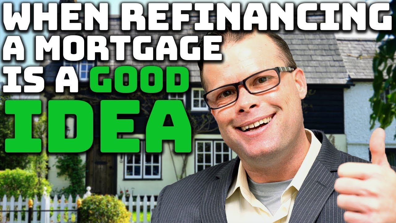 When is Refinancing a Mortgage a Good Idea?