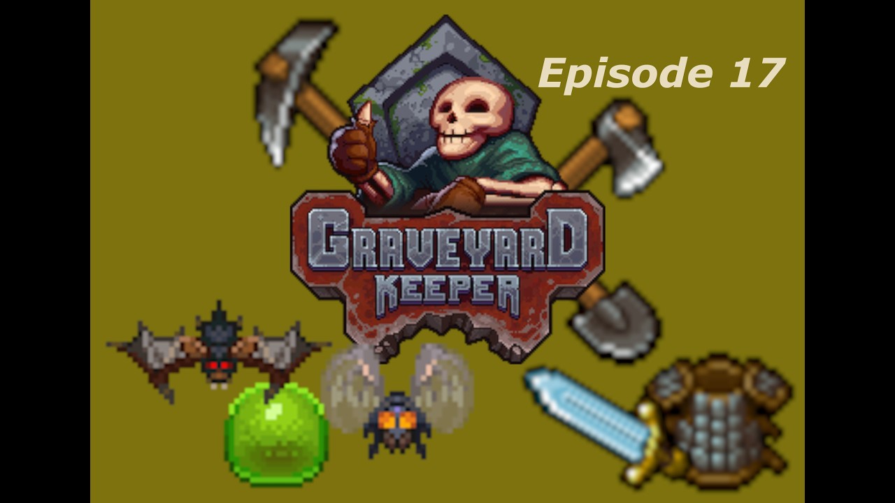 Graveyard keeper, Ep17 : New tools and weapons (first full week)