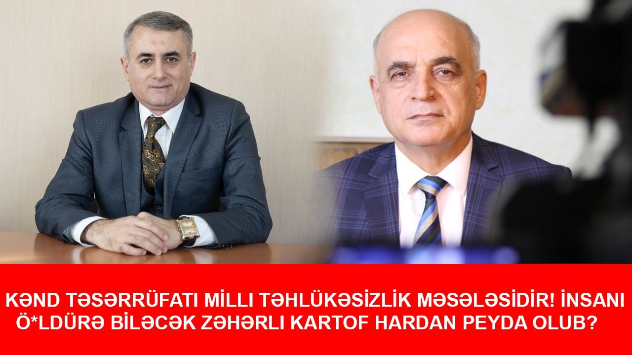 İnsanı ö*ldürə biləcək zəhərli kartof hardan peyda olub? Vahid Məhərəmlli