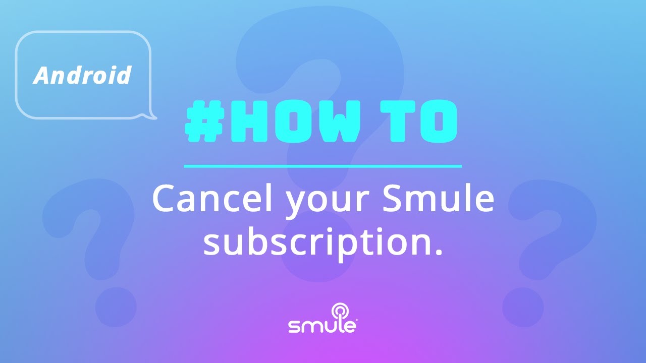 How to Cancel Your Smule Subscription on Android?
