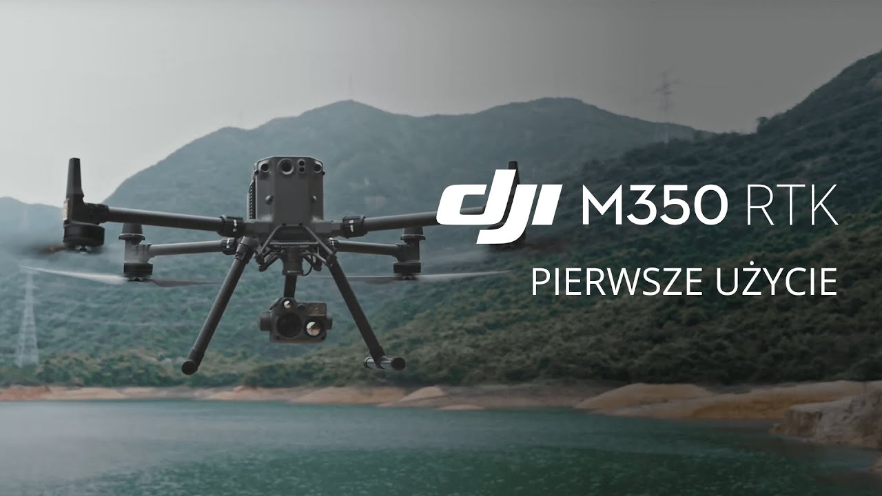 Matrice 350 RTK - Pierwsze użycie