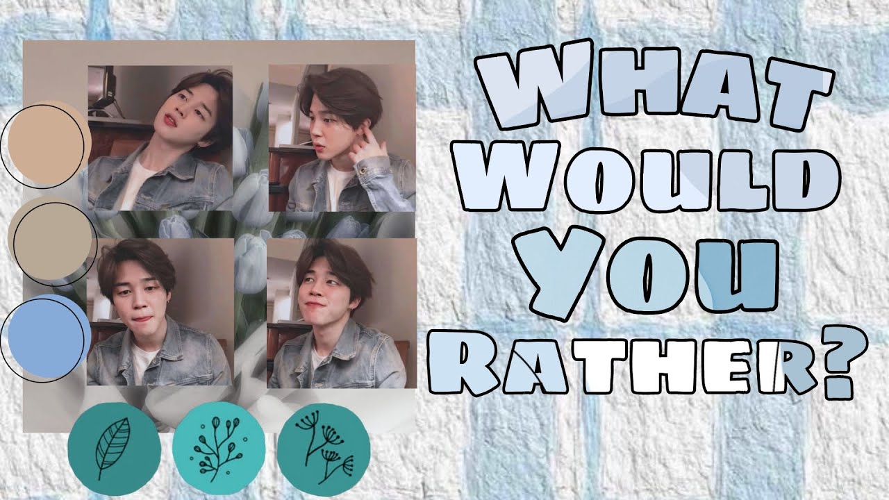 What would you rather ? BTS edition Part 1 ✨