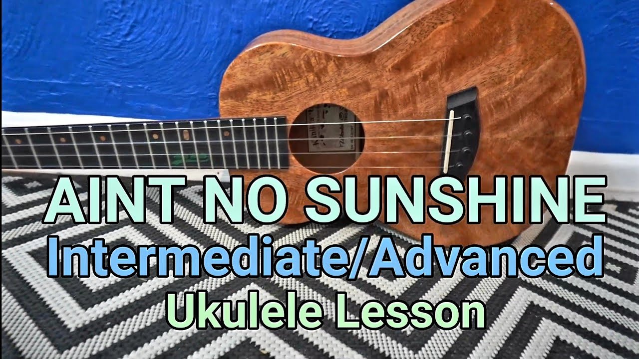 Aint No Sunshine Ukulele Tutorial - Intermediate/Advanced