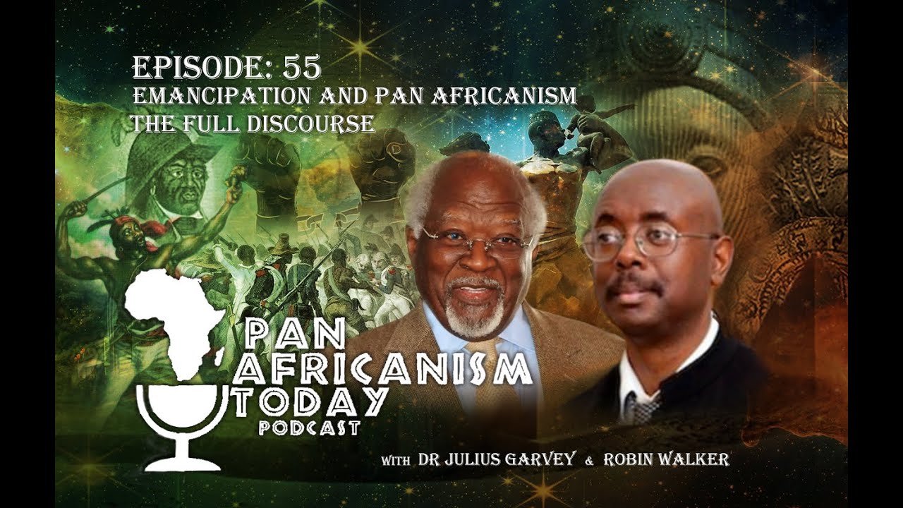 Emancipation and Pan Africanism - Full Discourse |  Pan Africanism Today EP 55