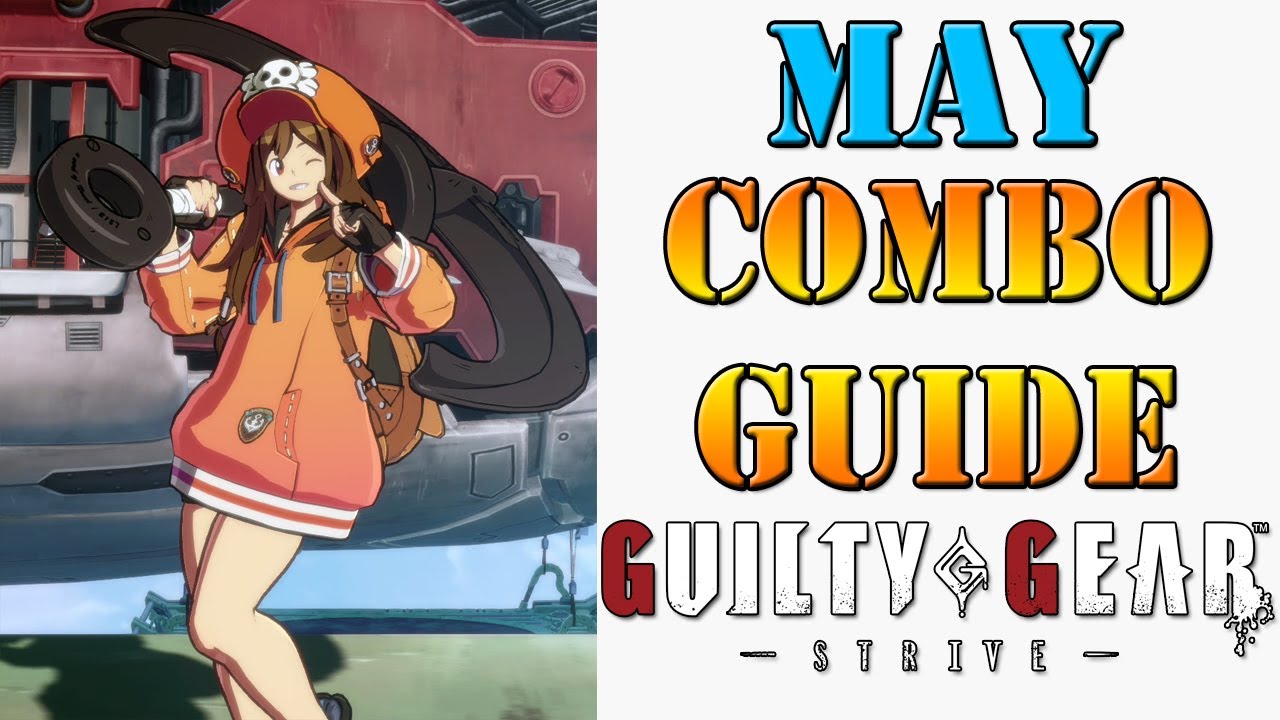 Guilty Gear Strive - May Combo Guide