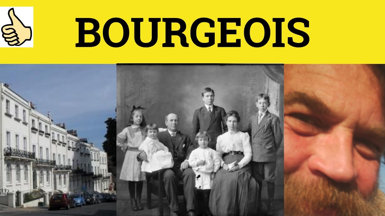 🔵 Bourgeois Meaning - Bourgeoisie Pronunciation - Bourgeois Examples - How to Say Bourgeois