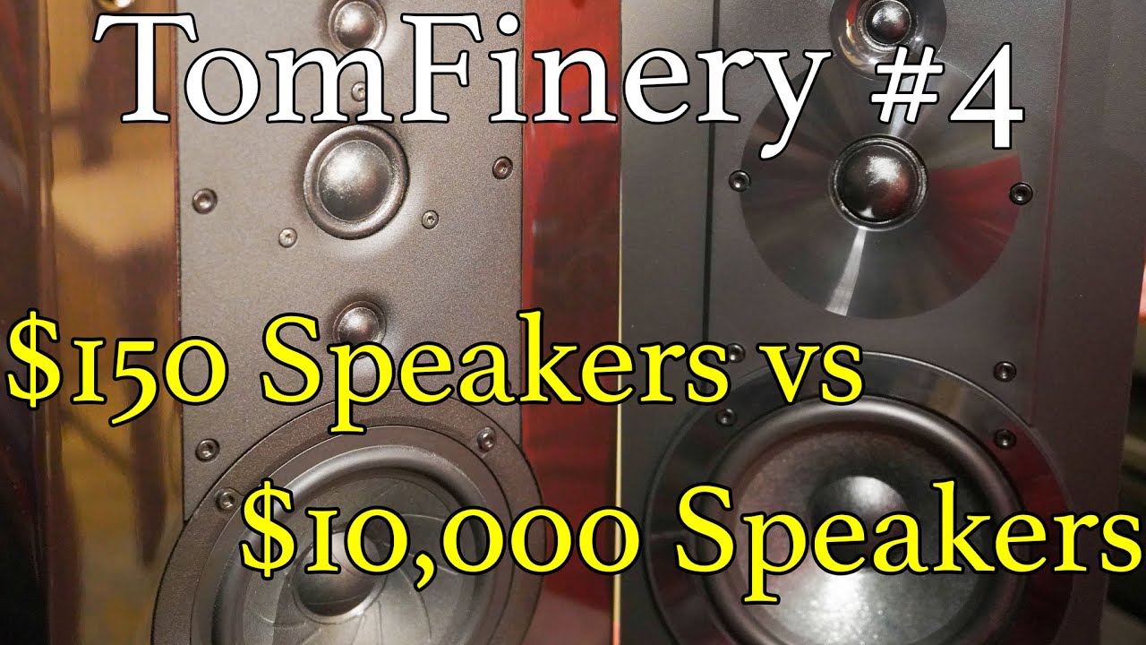 TomFinery Ep.4: $150 Vs. $10,000 Speakers?!?