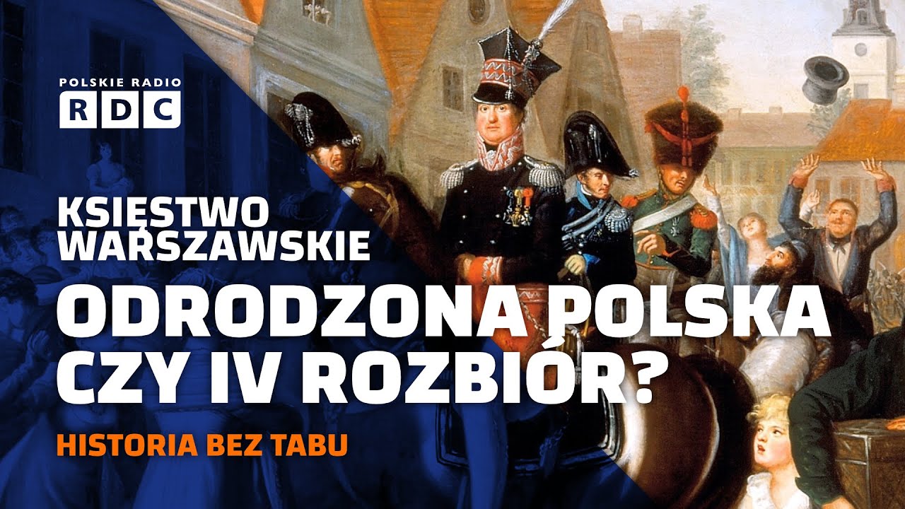 Księstwo Warszawskie. Odrodzona Polska czy IV rozbiór? | #HISTORIA BEZ TABU