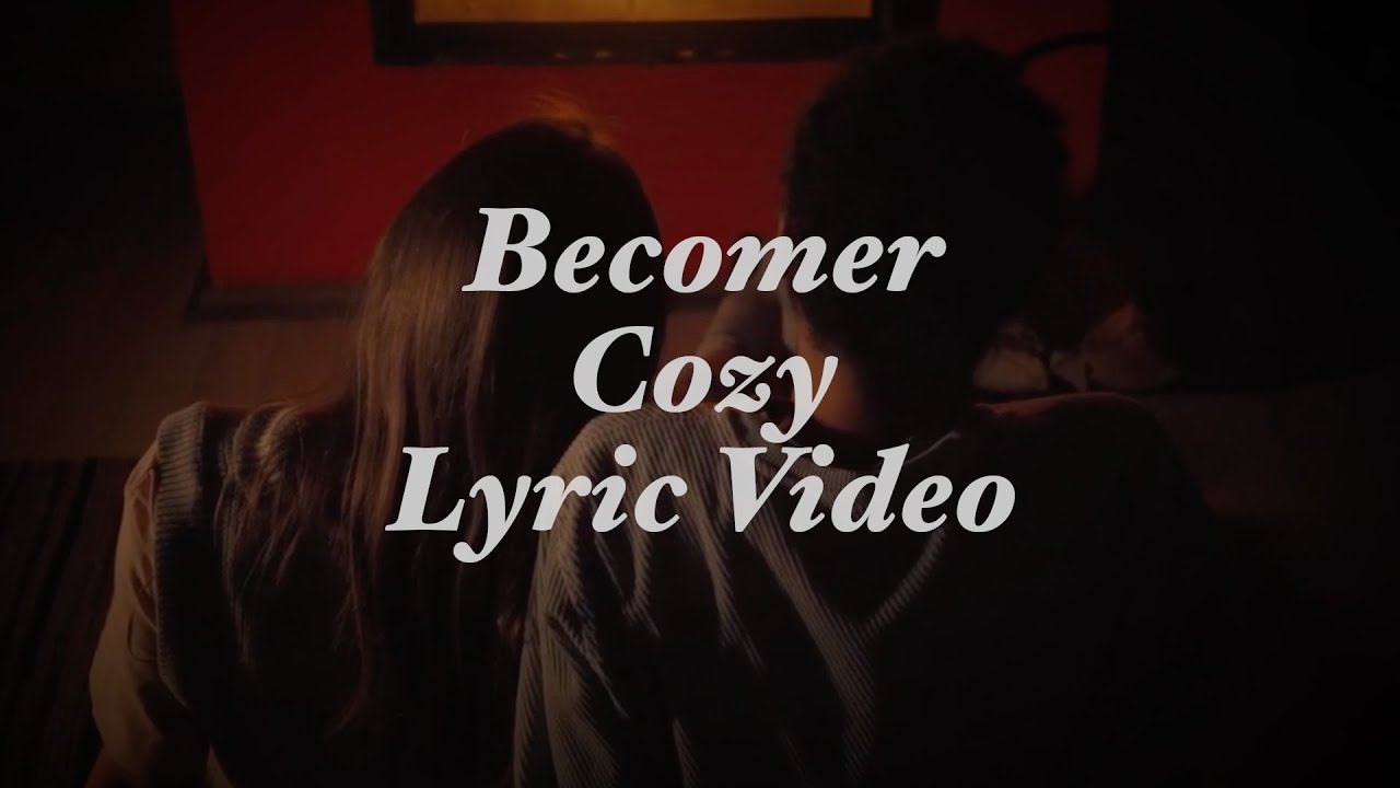 Becomer - Cozy - Lyric Video