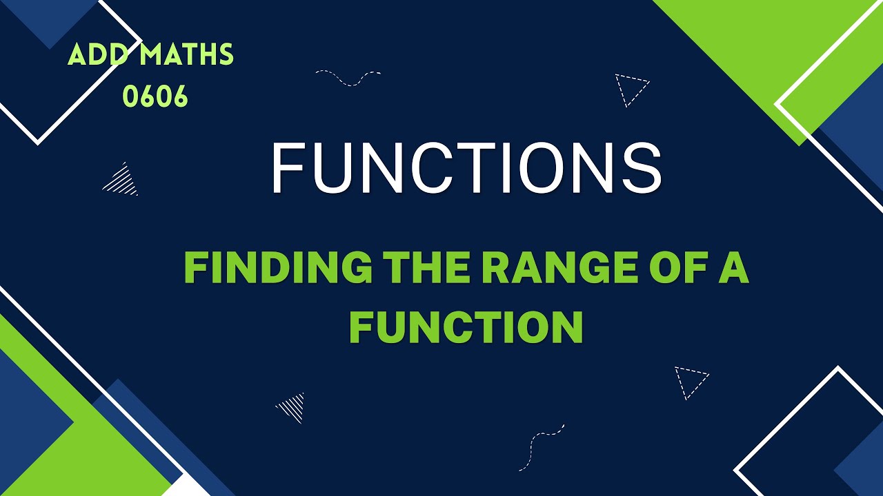 IGCSE | Add Maths | 0606 | Range of function
