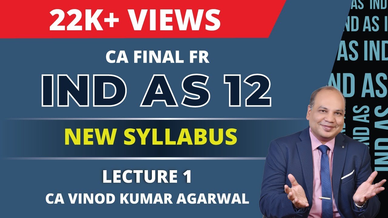 CA Final FR Ind AS 12   Part 1 CA Vinod Kumar Agarwal , A S  Foundation