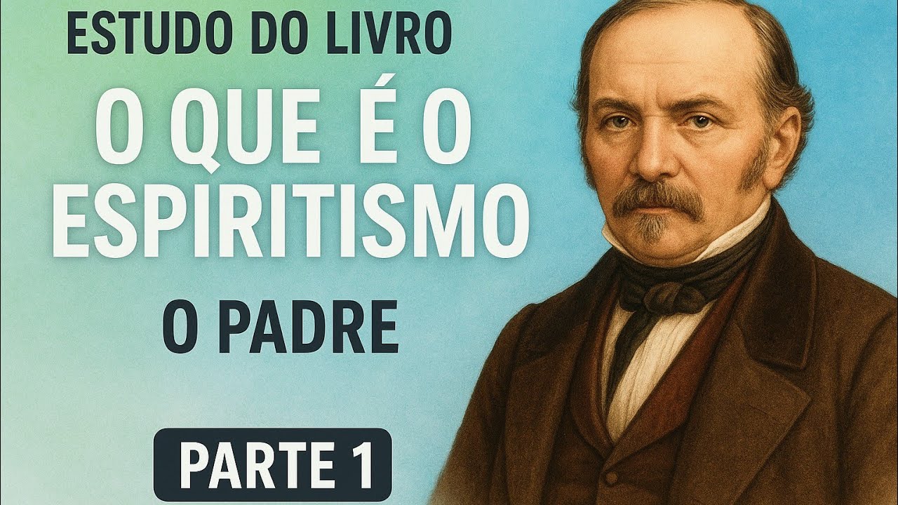 #16 Estudo do Livro O que é o Espiritismo, de Allan Kardec. Capítulo 1, O padre. Parte 1.