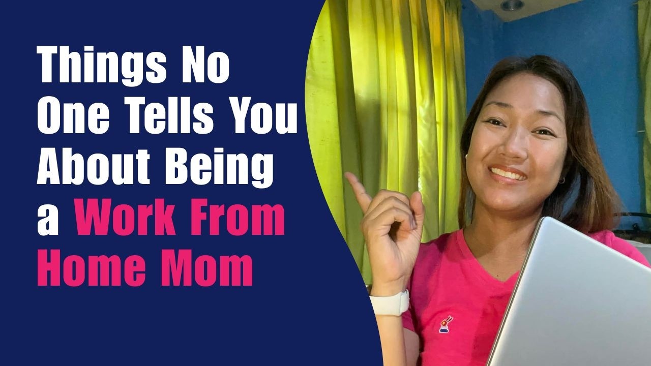 Work From Home Mom Philippines: 10 Things No One Tells You [Tagalog]