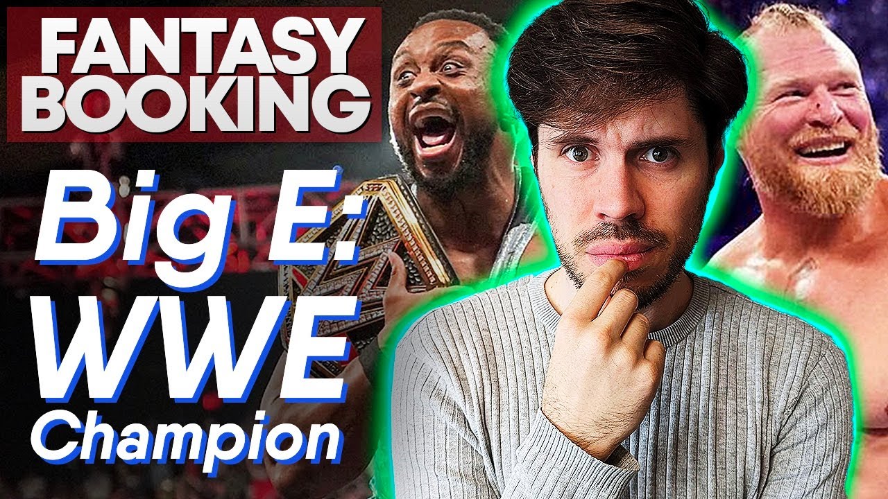 How Adam Would Book... Big E: WWE Champion