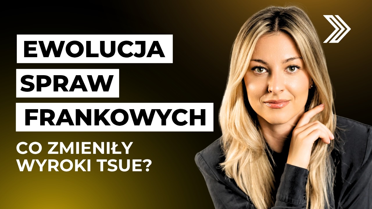 Czy ORZECZNICTWO TSUE sprzyja FRANKOWICZOM?