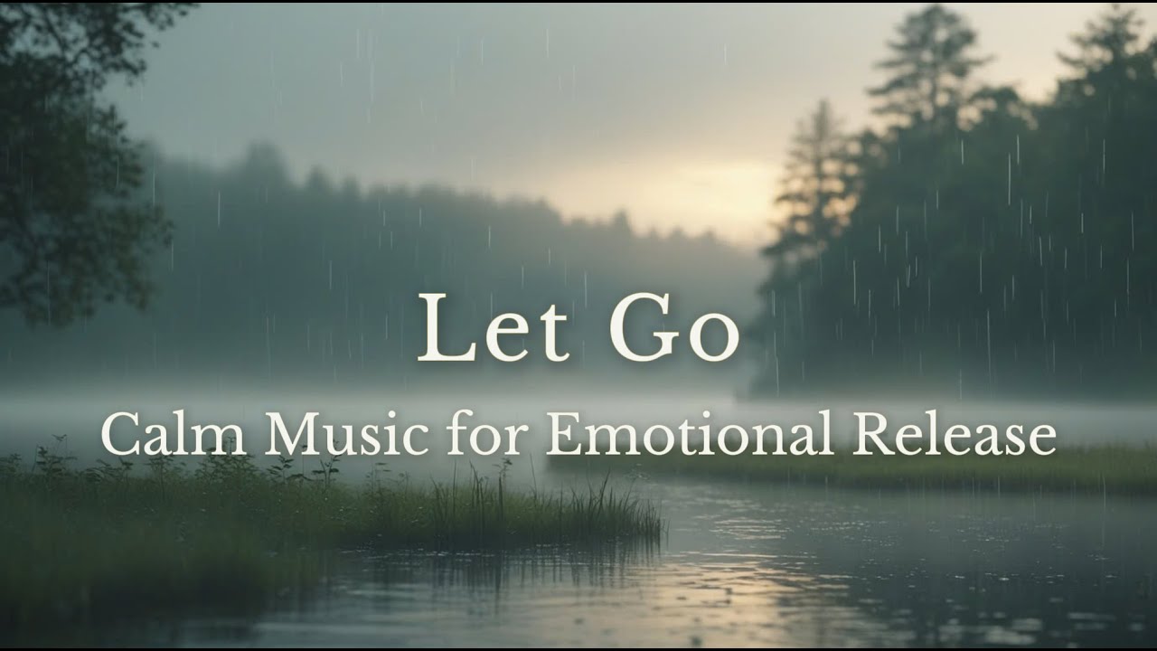 Let Go | Calm Music for Emotional Release