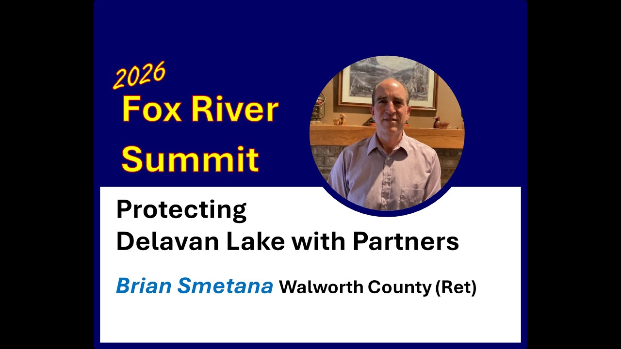 Protecting Delavan Lake with Partners - Brian Smetana  -Walworth County (Ret)