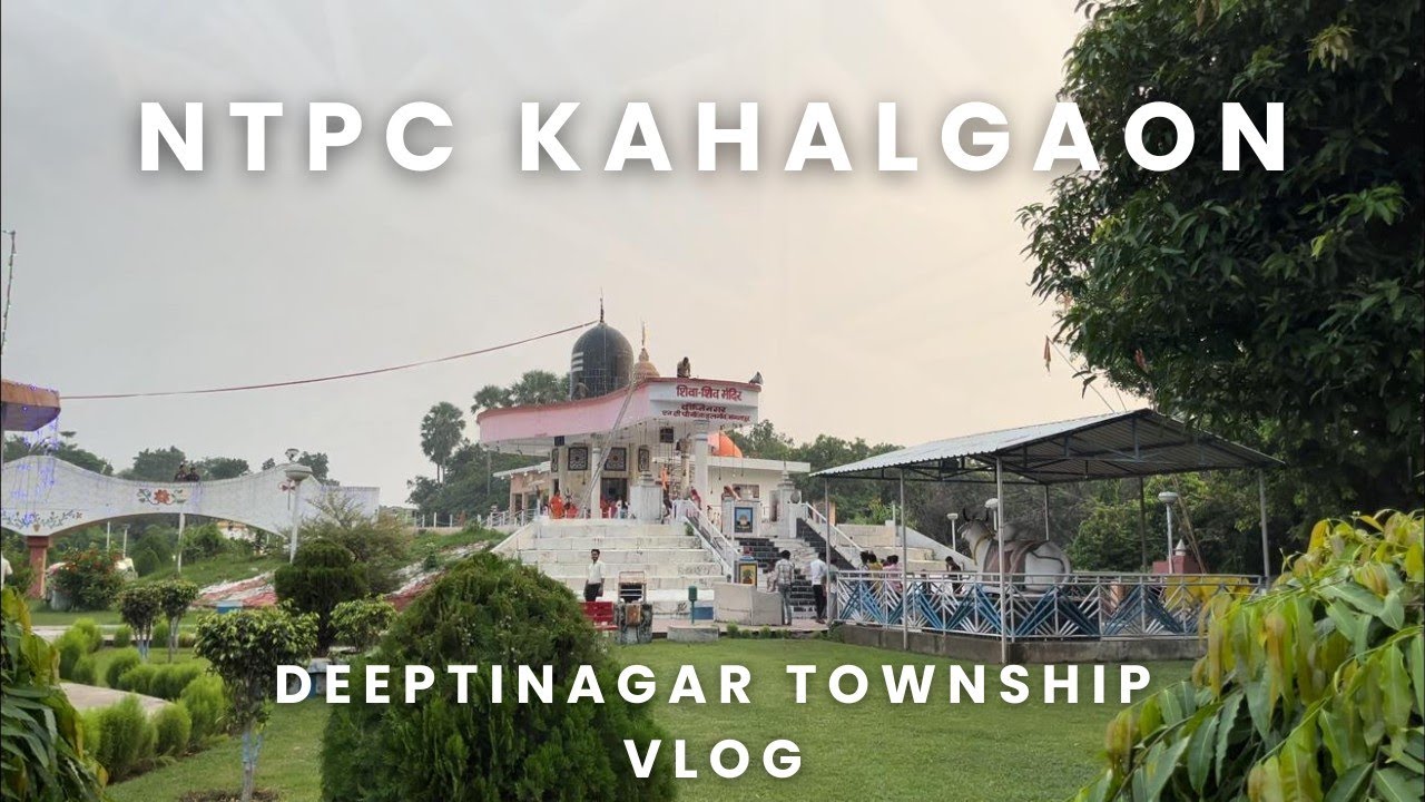 NTPC Kahalgaon Deeptinagar Vlog | Township Tour | Old Memories | Township Life