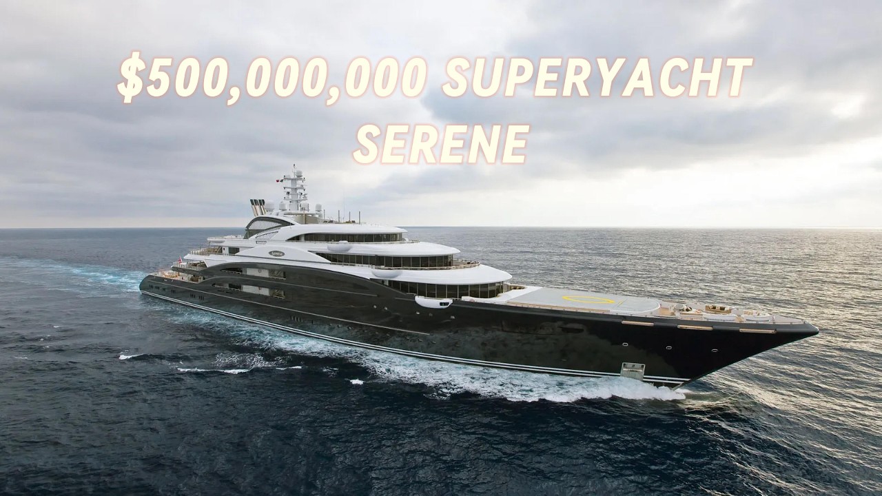 $500,000,000 Yacht Bigger Than Your House: SERENE Superyacht